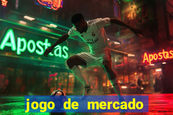 jogo de mercado dinheiro infinito